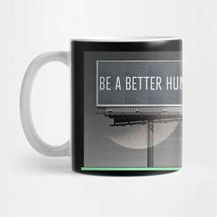 Be a Better Human Billboard Mug